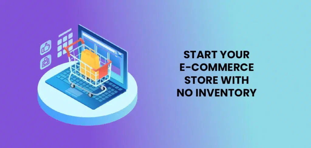 How to Start an E-Commerce Store With Zero Experience